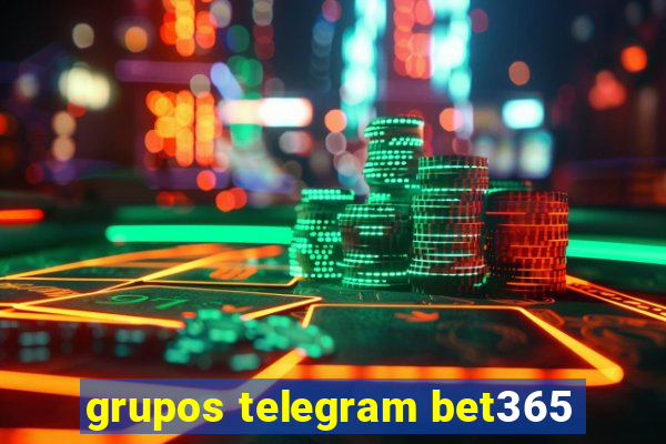 grupos telegram bet365